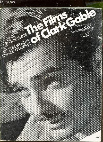 THE FILMS OF CLARK GABLE - FORMORD BY VHARLES CHAMPLIN.
