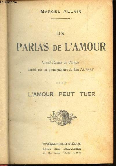 LES PARIAS DE L'AMOUR - EN 1 VOLUME - EN 2 PARTIES / L'AMOUR PEUT TUER + CENDRES D'AMOUR.
