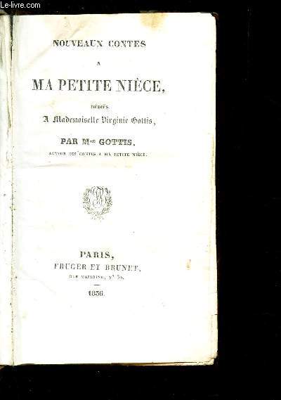 NOUVEAUX CONTES A MA PETITE NIECE - ddis a Mademoiselle Virginie Gottis.