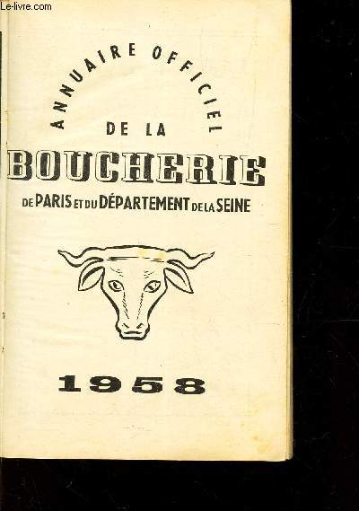 ANNUAIRE OFFICIEL DE LA BOUCHERIE DE PARIS ET DU DEPARTEMENT DE LA SEINE - 1958.
