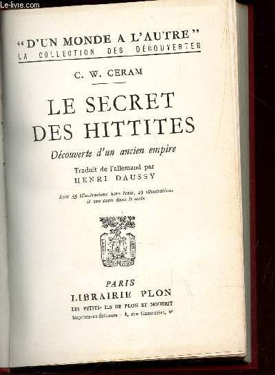 LE SECRET DES HITTITES - DECOUVERTE D'UN ANCIEN EMPIRE / COLLECTION 