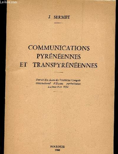 COMMUNICATIONS PYRENEENNES ET TRANSPYRENEENNES - Extrait des Actes du 2eme Congrs international d'Etudes pyreneennes Luchon-Pau 1954.