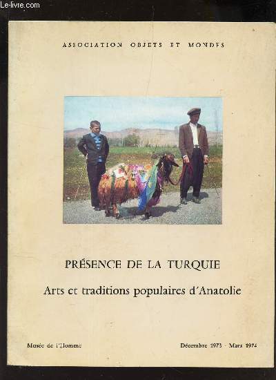 CATALOGUE D'EXPOSITION : PRESENCE DE LA TURQUIE - ARTS ET TRADITIONS POPULAIRES D'ANATOLIE - MUSEE DE L'HOMME - Dcembre 1973 - Mars 1974.