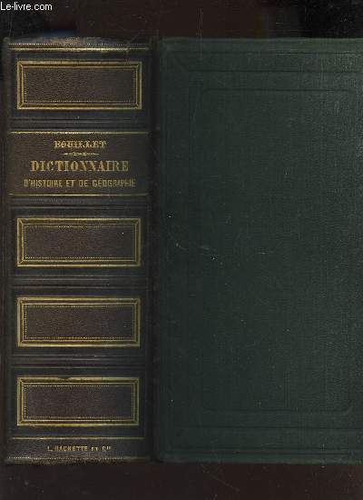 DICTIONNAIRE UNIVERSEL D'HISTOIRE ET DE GEOGRAPHIE - CONTENANT: L'HISTOIRE PROPREMENT DITE - LA BIOGRAPHIE UNIVERSELLE - LA MYTHOLOGIE - LA GEOGRAPHIE ANCIENNE ET MODERNE / NOUVELLE EDITION.