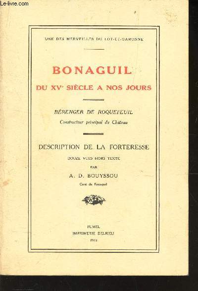 BONAGUIL DU XVe SIECLE A NOS JOURS - DESCRIPTION DE LA FORTERESSE. / UNE DES MERVEILLES DU LOT-ET-GARONNE.