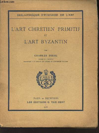 L'ART CHRETIEN PRIMITIF ET L'ART BYZANTIN. / BIBLIOTHEQUE D'HISTOIRE DE L'ART.