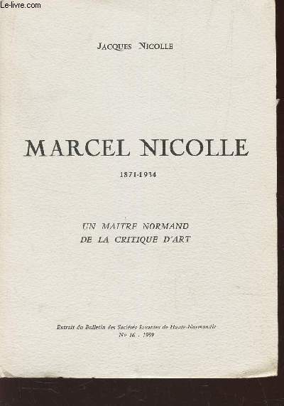 MARCEL NICOLLE - 1871-1934 - UN MAITRE NORMAND DE LA CRITIQUE D'ART / Extrait du Bulletin des SOCIETES SAVANTES DE HAUT-NORMANDIE - N6 - 1959.
