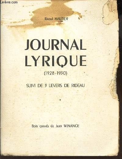 JOURNAL LYRIQUE (1928-1950) - SUIVI DE 3 LEVERS DE RIDEAU.