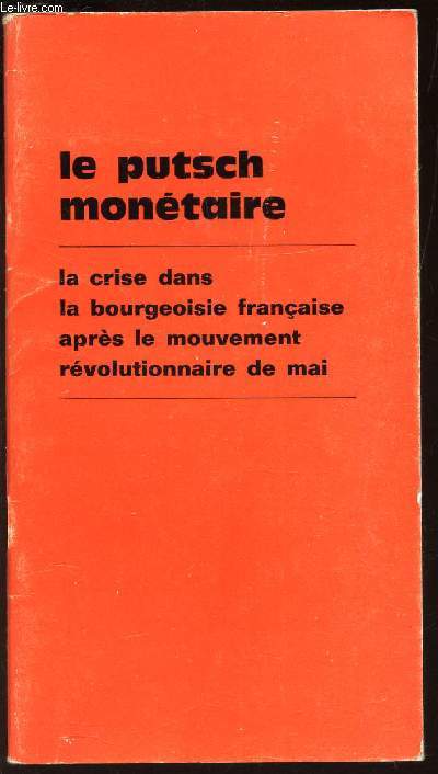 LE PUTSCH MONETAIRE - la crise dans la bourgeoisie francaise apres le mouvement revolutionnaire de mai.