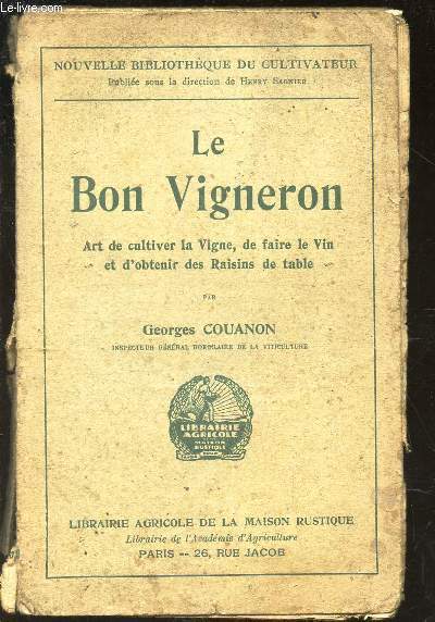 LE BON VIGNERON / Art de cultiver la Vigne, de faire le vin et d'obtenir des raisins de table.