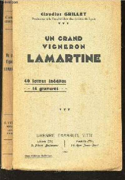 UN GRAND VIGNERON LAMARTINE - 40 LETTRES INEDITES - 14 GRAVURES.