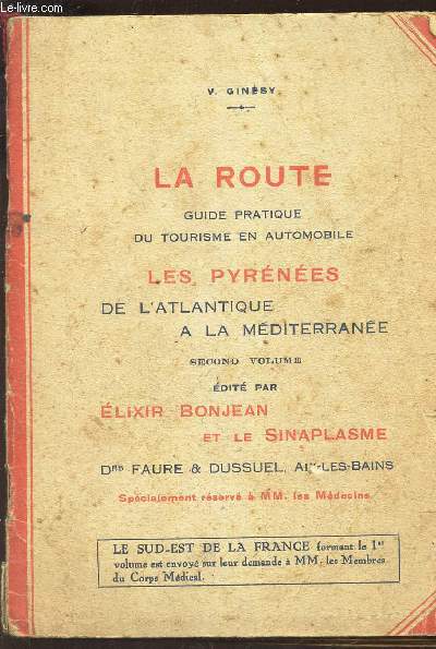 LA ROUTE - GUIDE PRATIQUE DU TOURISME EN AUTOMOBILE - LES PYRENEES DE L'ATLANTIQUE A LA MEDITERRANEE - SECOND VOLUME.