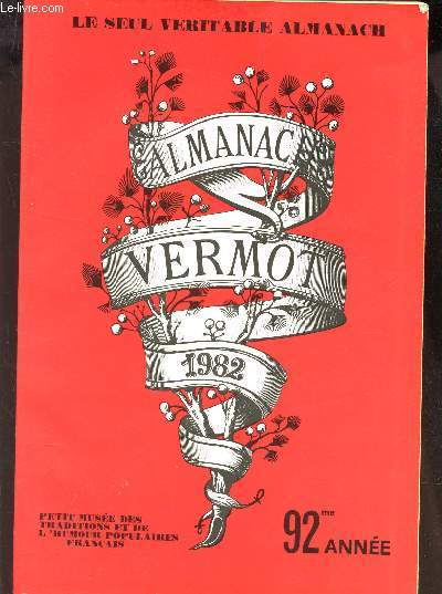 ALMANACH VERMOT - 92e ANNEE- ANNEE 1982 / PETIT MUSEE DES TRADITIONS ET DEL 'HUMOUR POPULAIRES FRANCAIS.