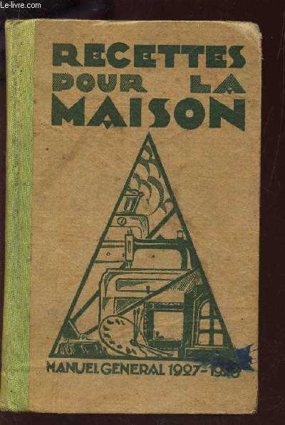 RECETTES POUR LA MAISON - MANUEL GENERAL 1927-1928.