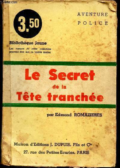 LE SECRET DE LA TETE TRANCHEE / aventure police / BIBLIOTHEQUE JAUNE.
