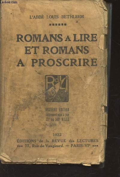 ROMANS A LIRE ET ROMANS A PROSCRIRE / ESSAI DE CLASSICATION AU POIN DE VUE MORAL DES PRINCIPAUX ROMANS ET ROMANCIERS (1500-1932) - AVEC NOTES ET INDICATIONS PRATIQUES / 11e EDITION.