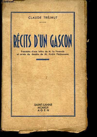 RECITS D'UN GASCON - PRECEDES D'UNE LETTRE DE M. LA VARENDE ET ORNES DE DESSINS DE M. ANDRE PEDOUSSEAU.
