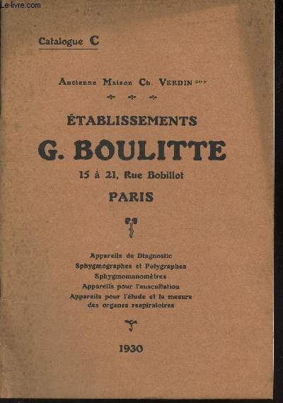 CATALOGUE C - MAISON CH. VERDIN / G. BOULITTE / appareils de diagnostic - Sphygmographes et polygraphes - Sphygmomanometres - Appareils pour l'auscultation -appareils pour l'etude et la mesure des organes respiratoires. / ANNEE 1930.
