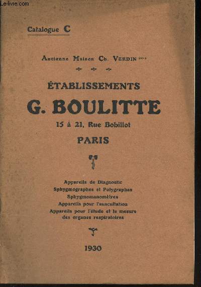 CATALOGUE C - MAISON CH. VERDIN / G. BOULITTE / appareils de diagnostic - Sphygmographes et polygraphes - Sphygmomanometres - Appareils pour l'auscultation -appareils pour l'etude et la mesure des organes respiratoires. / ANNEE 1930.