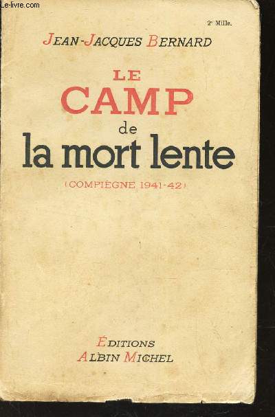 LE CAMP DE LA MORT LENTE - Compigne 1941-42.