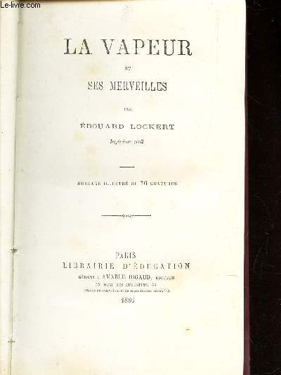 LA VAPEUR ET SES MERVEILLES / BIBLIOTHEQUE DE LA SCIENCE PITTORESQUE.