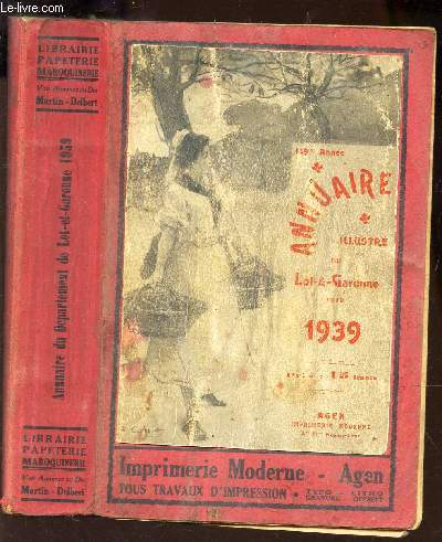 ANNUAIRE DU DEPARTEMENT DE LOT-ET-GARONNE ILLUSTRE POUR 1939 - Administratif, commerical, industriel, agricole et historique / 149eme ANNEE.