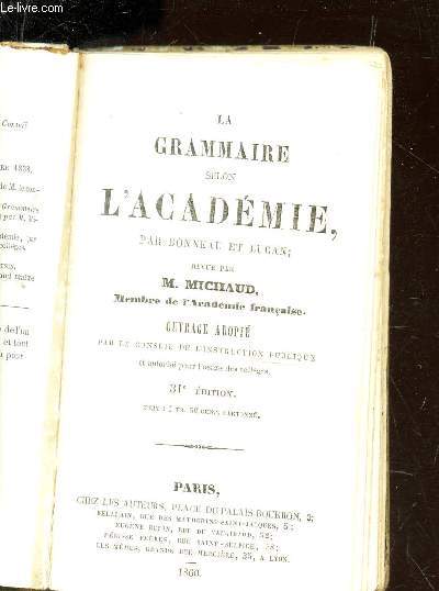 LA GRAMMAIRE SELON L'ACEDEMIE - REVUE PAR M. MICHAUD / 31e EDITION.