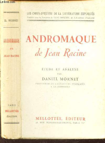 ANDROMAQUE / ETUDE ET ANALYSE PAR DANIEL MORNET / LES CHEFS-D'OEUVRE DE LA LITTERATURE EXPLIQUES.