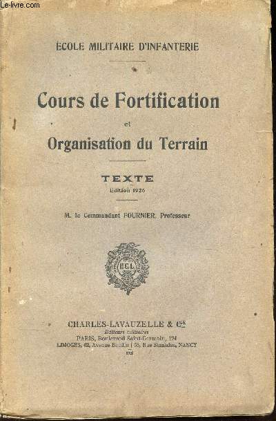 COURS DE FORTIFICATION ET ORGANISATION DU TERRAIN / TEXTE / EDITION 1926 / ECOLE MILITAIRE D'INFANTERIE.