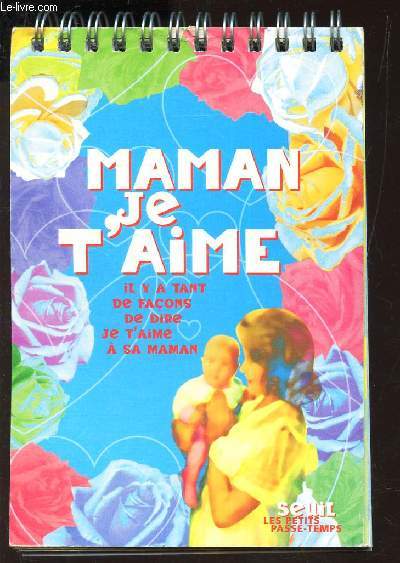 MAMAN JE T'AIME / LES PETITS PASSE-TEMPS (ouvrage chevalet).