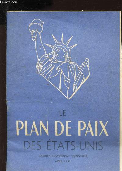 LE PLAN DE PAIX DES ETATS-UNIS - DISCOURS DU PRESIDENT EISENHOWER - AVRIL 1953. Supplement a 