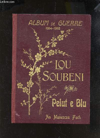 PELUT E BLU  - NADAU GASCOUN DE LA GRANDE GUERRE (1914-1918) / POEME ILLUSTRAD // Quatrime dicioun / AU MANESCAU FOCH
