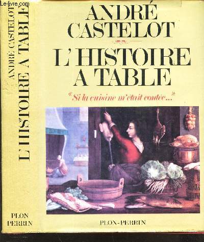 L'HISTOIRE A TABLE - 'SI LA CUISINE M'ETAIT CONTEE...