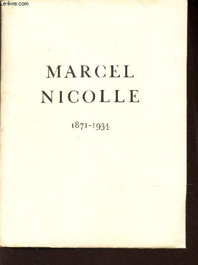 MARCEL NICOLLE - 1871-1934 - NOTICE BIOGRAPHIQUE ET BIBLIOGRAPHIE DE SES OEUVRES.