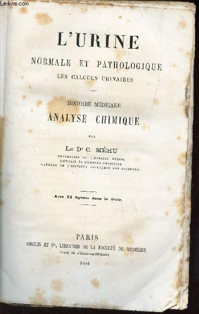 L'URINE NORMALE ET PATHOLOGIQUES - LES CALCULS URINAIRES - HISTOIRE MEDICALE ANALYSE CHIMIQUE