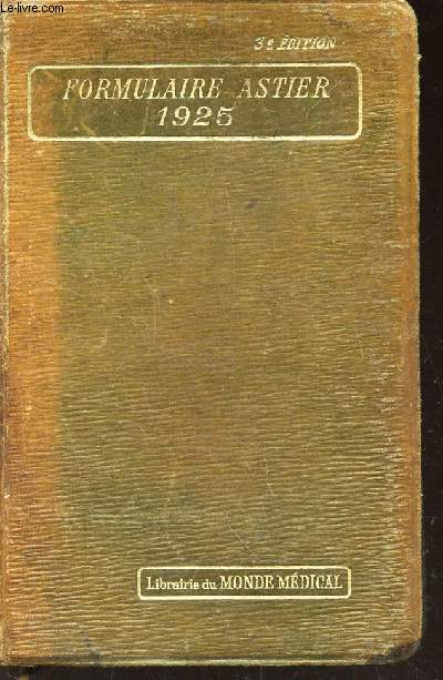 FORMULAIRE ASTIER 1925 / VADE=MECUM de mdecine pratique / 3me Edition.
