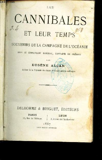 LES CANNIBALES ET LEUR TEMPS / SOUVENIRS DE LA CAMPAGNE DE L'OCEANIE SOUS LE COMMANDEMENT MARCEAU, CAPITAINE DE FREGATE