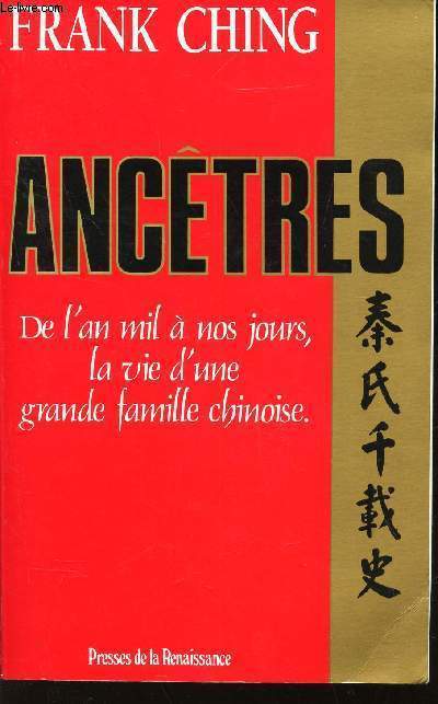 ANCETRES / DE L'AN MIL A NOS JOURS, LA VIE D'UNE GRANDE FAMILLE CHINOISE