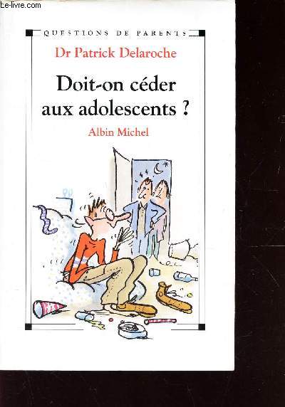 DOIT ON CEDER AUX ADOLESCENTS? / QUESTIONS DE PARENTS