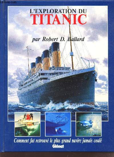 L'EXPLORATION DU TITANIC / COMMENT FUT RETROUVE LE PLUS GRAND NAVIRE JAMAIS COULE