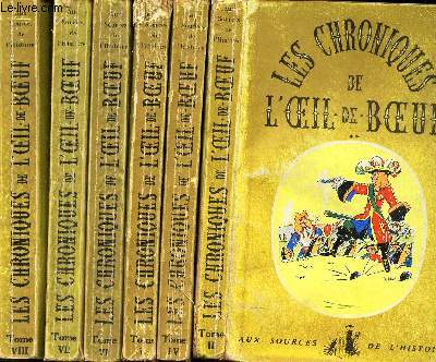 LES CHRONIQUES DE L'OEIL DE BOEUF/ AUX SOURCES DE L'HISTOIRE TOME II + TOME IV+TOME V+TOME VI + TOME VII + TOME VIII