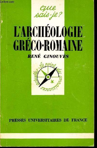 L'ARCHEOLOGIE GRECO-ROMAINE / COLLECTION : QUE SAIS-JE?