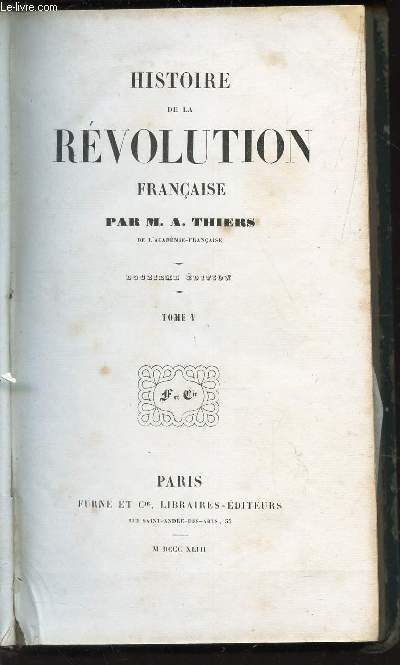 HISTOIRE DE LA REVOLUTION FRANCAISE - TOME 5 /Mouvement des armes en aot et septembre 1793 - Continuation du sige de Lyon - Effets des lois rvolutionnaires - Retour de Danton - Fin de la campagne de 1793 - etc...