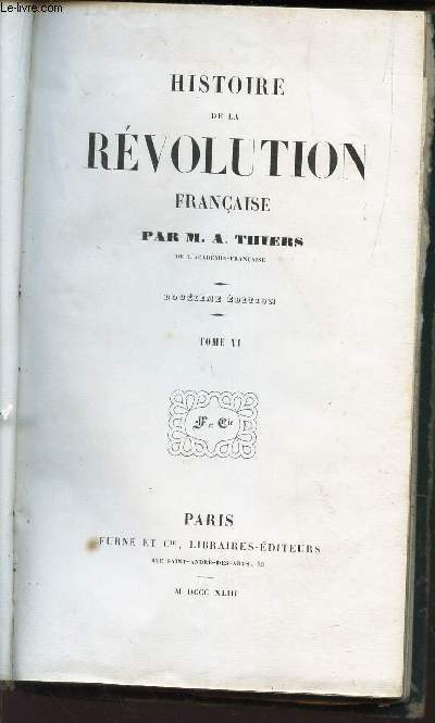 HISTOIRE DE LA REVOLUTION FRANCAISE - TOME 6 / Resultats des dernires excutions contre les partis ennemis du gouvernements - Etat de l'Europe au commencement de l'anne 1794 (an II) - Situation intrieure au commencement de l'anne 1794 - Etc...