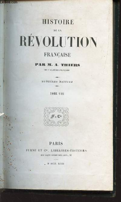 HISTOIRE DE LA REVOLUTION FRANCAISE - TOME 8 / Nomination des cinq directeurs - Continuation des travaux administratifs du directoire - Campagne de 1796 - Etat intrieur de la France vers le milieu de l'anne 1796 (an IV) - Etc...