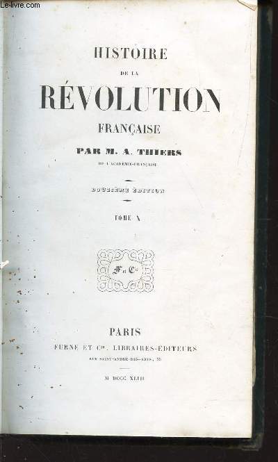 HISTOIRE DE LA REVOLUTION FRANCAISE - TOME 10 / Discours prononc par M.THIERS le jour de sa rception  l'acadmie Franaise le 13 dcembre 1834