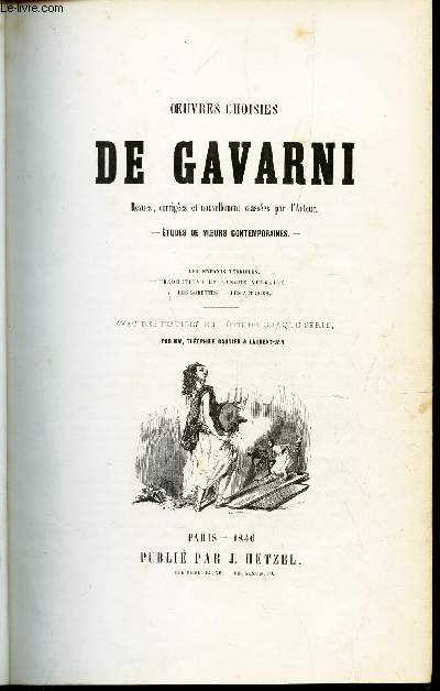 OEUVRES CHOISIES DE GAVARNIE - EN 3 VOLUMES (3 TOMES) : ETUDES DE MOEURS CONTEMPORAINES (2 VOLUMES)+ LES GENS DE PARIS +