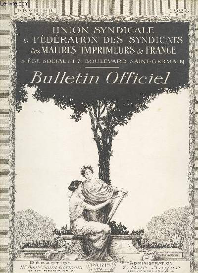 BULLETIN OFFICIEL / FEVRIER 1924 / Avis aux syndicats - comit central - situation ouvrire  Paris et dans les dpartements - responsabilit de l'imprimeur en matire d'affichage - Admission d'un syndicat - Dbaucahge du personnel - Apprentissage -...
