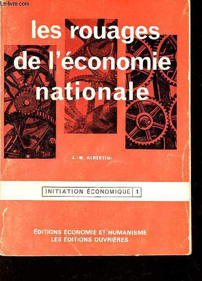LES ROUAGES DE L'ECONOMIE NATIONALE / INITIATION ECONOMIQUE - 1.