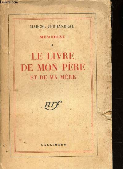 LE LIVRE DE MON PERE ET DE MA MERE / TOME I / MEMORIAL.